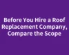 Before You Hire a Roof Replacement Company, Compare the Scope